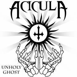 Acicula : Unholy Ghost